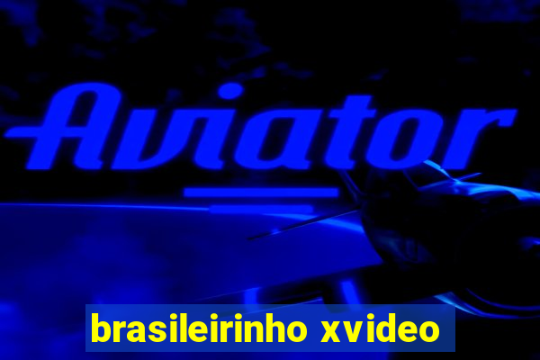 brasileirinho xvideo
